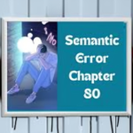 Semantic Errors in Chapter 80