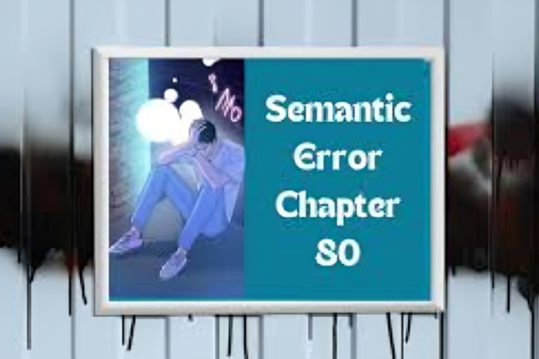 Semantic Errors in Chapter 80
