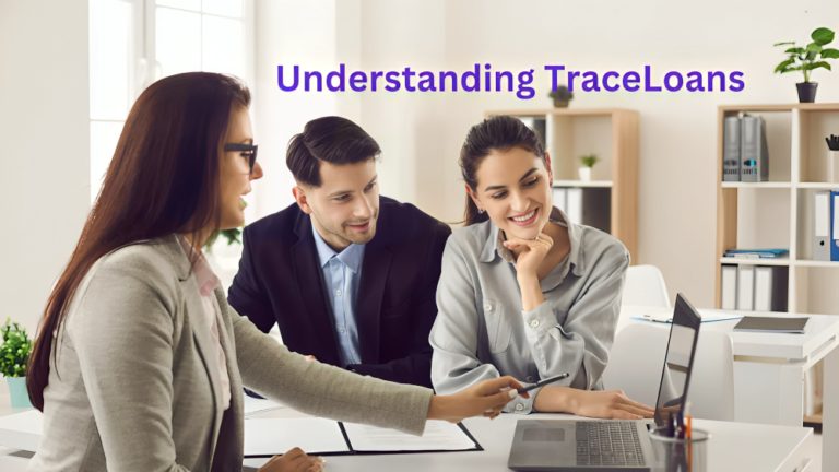 Understanding Traceloans: A Comprehensive Guide to Streamlined Financing